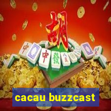 cacau buzzcast